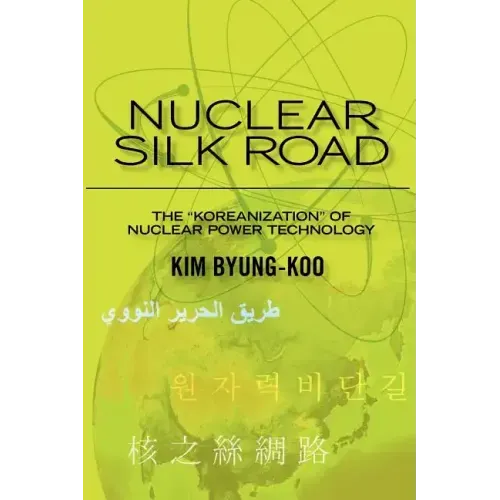 Nuclear Silk Road: Koreanization of Nuclear Power Technology