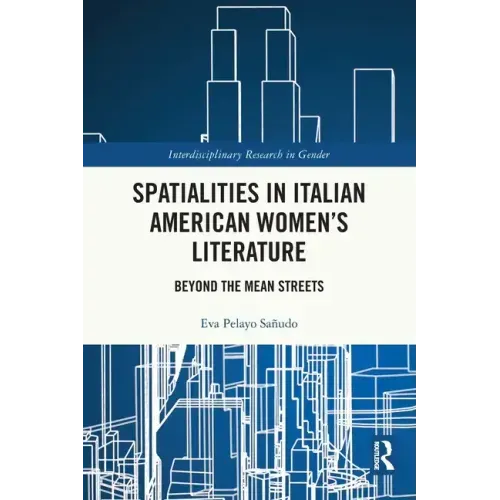 Spatialities in Italian American Women's Literature: Beyond the Mean Streets