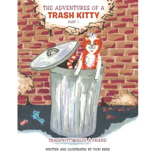 The Adventures of a Trash Kitty: Trash Kitty Helps a Friend Part 1
