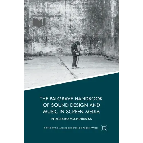 The Palgrave Handbook of Sound Design and Music in Screen Media: Integrated Soundtracks