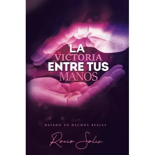 La Victoria Entre Tus Manos
