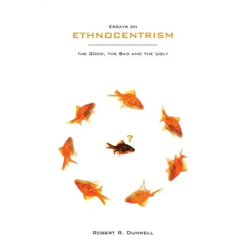 Essays on Ethnocentrism: the Good, the Bad and the Ugly