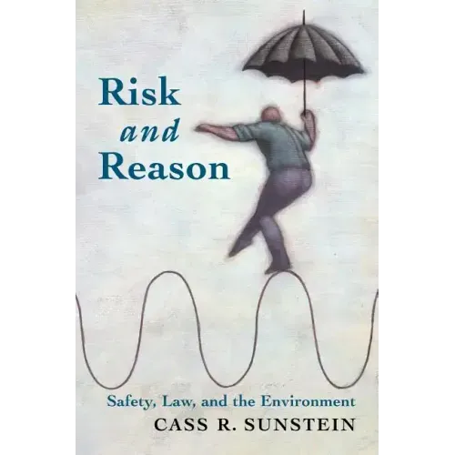 Risk and Reason: Safety, Law, and the Environment