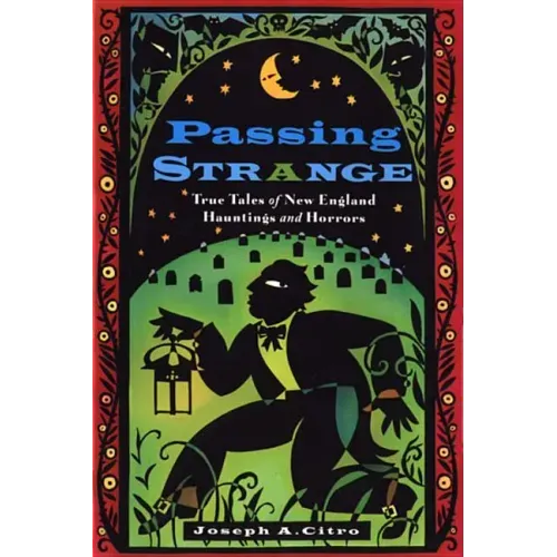 Passing Strange: True Tales of New England Hauntings and Horrors