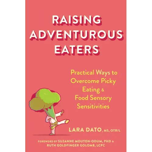 Raising Adventurous Eaters: Practical Ways to Overcome Picky Eating and Food Sensory Sensitivities