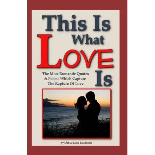 This Is What Love Is: The Most Romantic Quotes & Poems Which Capture The Rapture Of Love