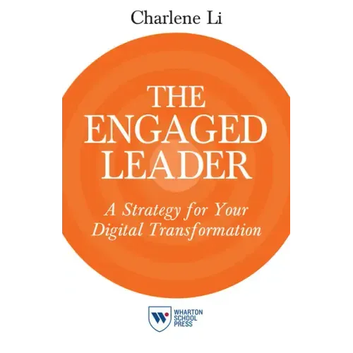 The Engaged Leader: A Strategy for Your Digital Transformation