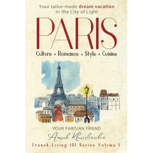 Paris: Culture. Romance. Style. Cuisine.