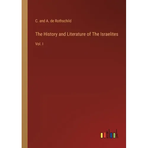 The History and Literature of The Israelites: Vol. I
