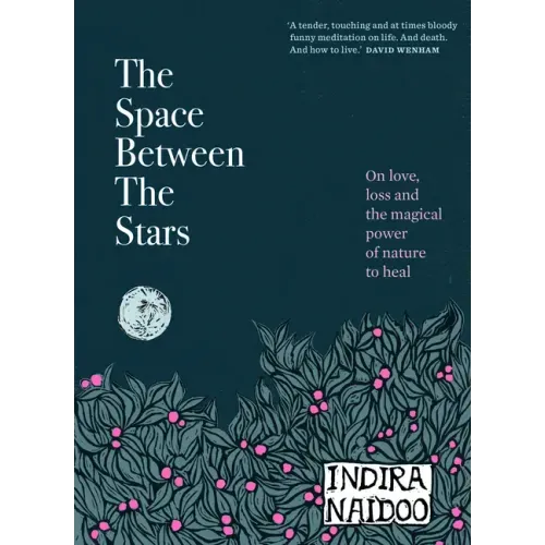 The Space Between the Stars: On Love, Loss and the Magical Power of Nature to Heal