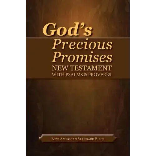 God's Precious Promises New Testament-NASB-With Psalms and Proverbs