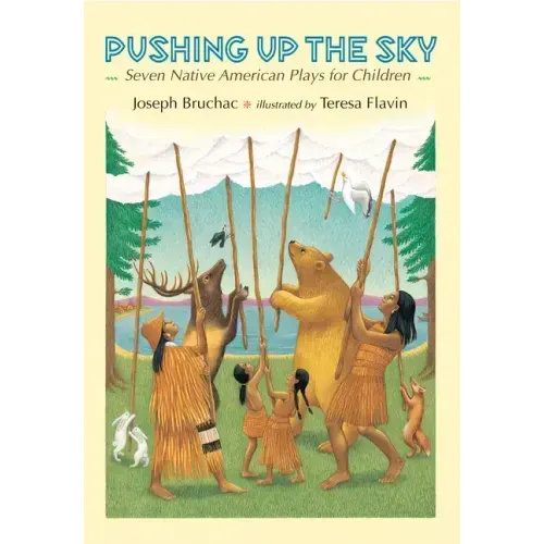 Pushing Up the Sky: Seven Native American Plays for Children