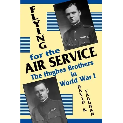 Flying for the Air Service: The Hughes Brothers in World War 1