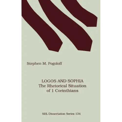 Logos and Sophia: The Rhetorical Situation of 1 Corinthians