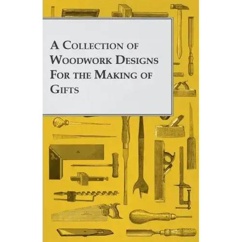 A Collection of Woodwork Designs for the Making of Gifts