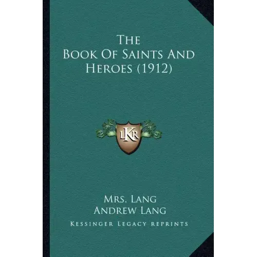 The Book Of Saints And Heroes (1912)