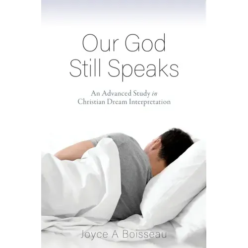Our God Still Speaks: An Advanced Study in Christian Dream Interpretation