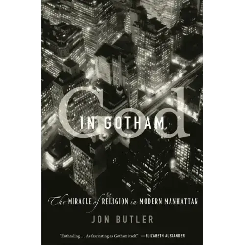 God in Gotham: The Miracle of Religion in Modern Manhattan