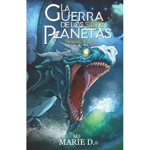 La Guerra de Los Siete Planetas: Volumen I Deseos