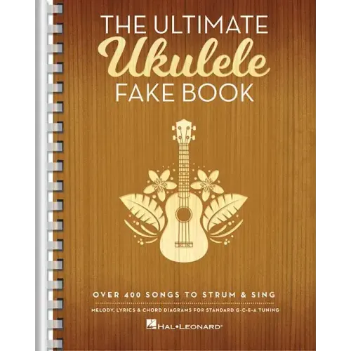 The Ultimate Ukulele Fake Book Over 400 Songs to Strum and Sing Melody Lyrics and Chords for U