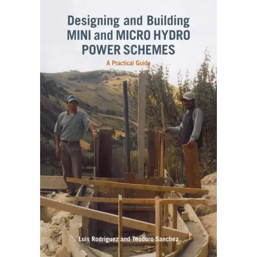 Designing and Building Mini and Micro Hydro Power Schemes