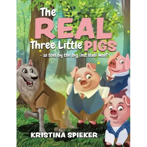 The Real Three Little Pigs -as told by the big (not bad) wolf