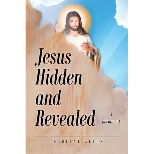 Jesus Hidden and Revealed: A Devotional
