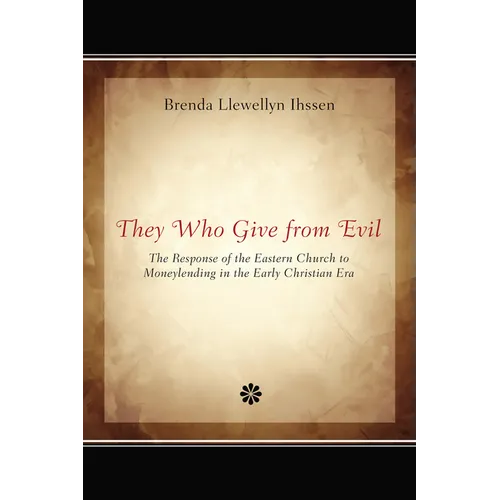 They Who Give from Evil: The Response of the Eastern Church to Moneylending in the Early Christian Era