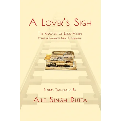 A Lover's Sigh: The Passion of Urdu Poetry