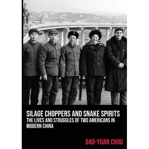 Silage Choppers and Snake Spirits - the Lives and Struggles of Two Americans in Modern China