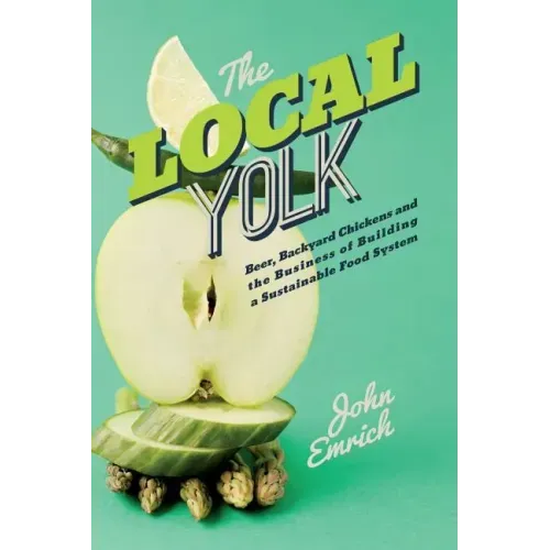 The Local Yolk: Beer, Backyard Chickens, and The Business of Building a Sustainable Food System