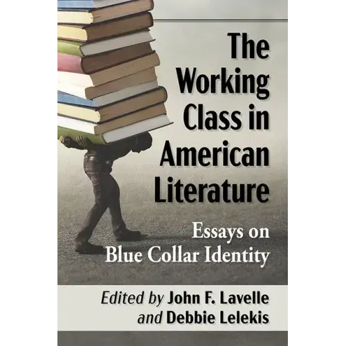 The Working Class in American Literature: Essays on Blue Collar Identity