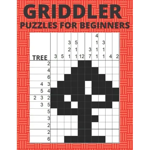 Griddler Puzzles For Beginners: Nonogram Hanjie Picross Puzzles Book