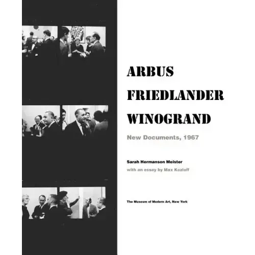Arbus Friedlander Winogrand: New Documents, 1967