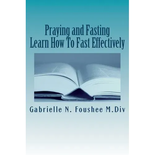 Praying and Fasting: Learn how to fast effectively