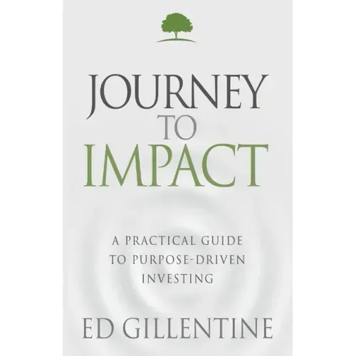 Journey to Impact: A Practical Guide to Purpose-Driven Investing