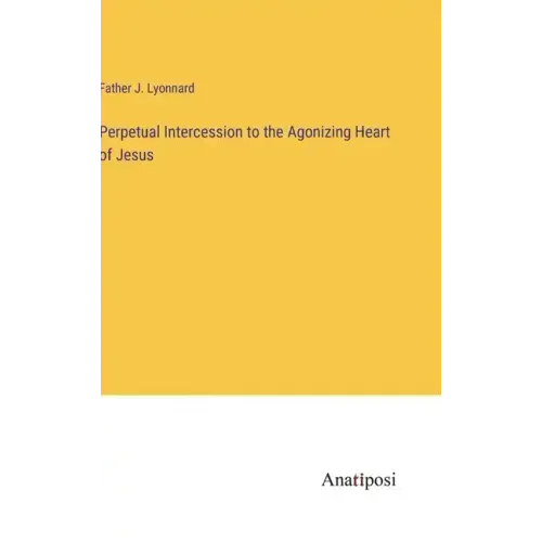Perpetual Intercession to the Agonizing Heart of Jesus