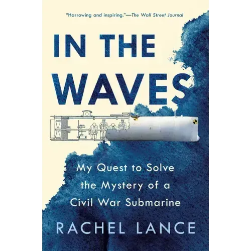 In the Waves: My Quest to Solve the Mystery of a Civil War Submarine