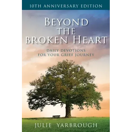 Beyond the Broken Heart: Daily Devotions for Your Grief Journey