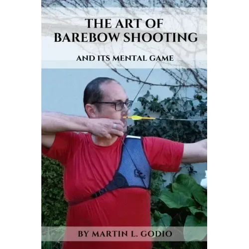 The ART of BAREBOW Shooting: and its mental game