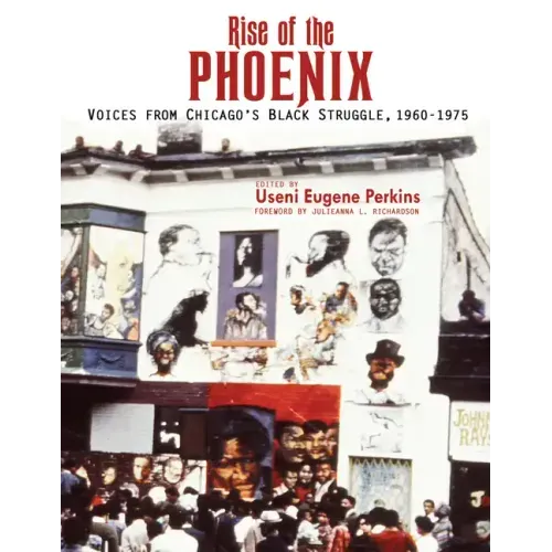 Rise of the Phoenix: Voices from Chicago's Black Struggle 1960-1975