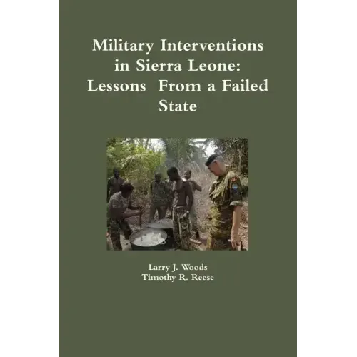 Military Interventions in Sierra Leone: Lessons From a Failed State