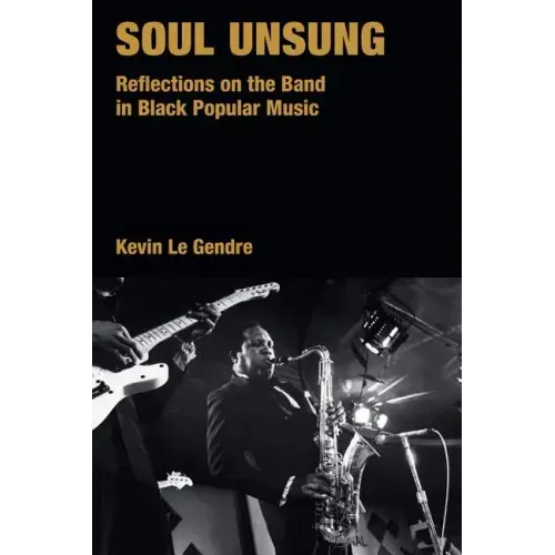 Soul Unsung: Reflections on the Band in Black Popular Music
