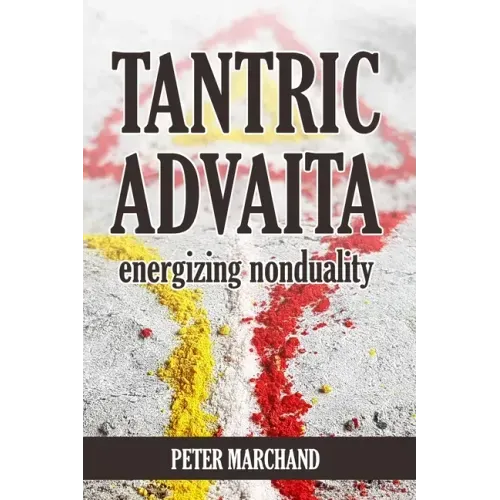 Tantric Advaita - Energizing Nonduality