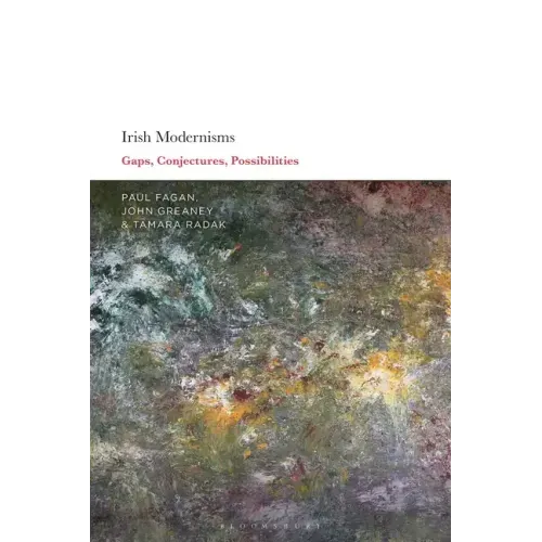 Irish Modernisms: Gaps, Conjectures, Possibilities