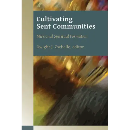 Cultivating Sent Communities: Missional Spiritual Formation