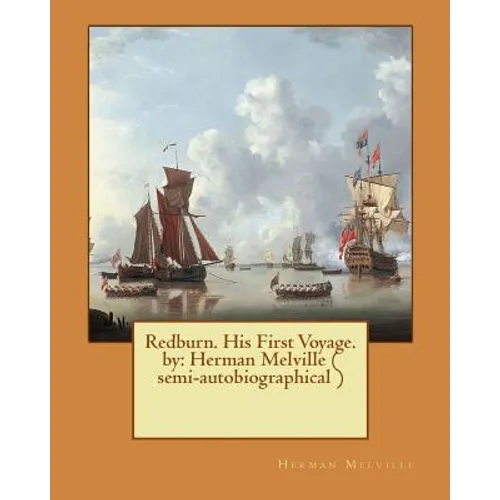 Redburn. His First Voyage. by: Herman Melville ( semi-autobiographical )