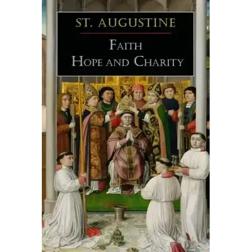 St. Augustine: Faith, Hope and Charity