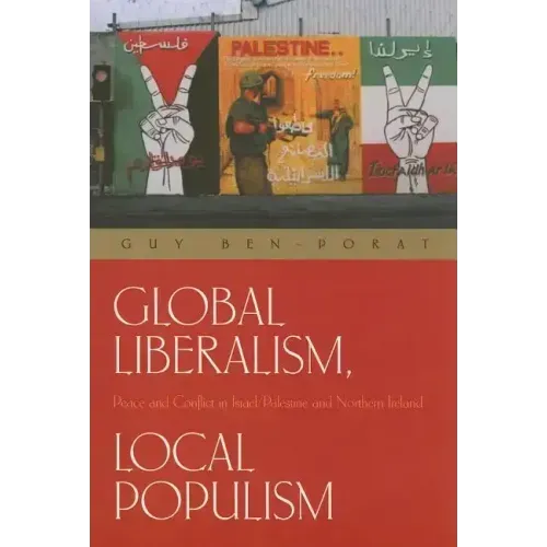 Global Liberalism, Local Populism: Peace and Conflict in Israel/Palestine and Northern Ireland