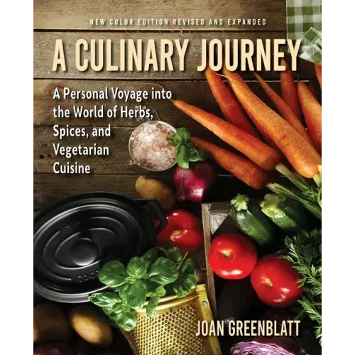 A Culinary Journey: A Personal Voyage Into the World of Herbs, Spices, and Vegetarian Cuisine